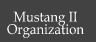 Mustang II Organization