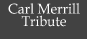 Carl Merrill Tribute